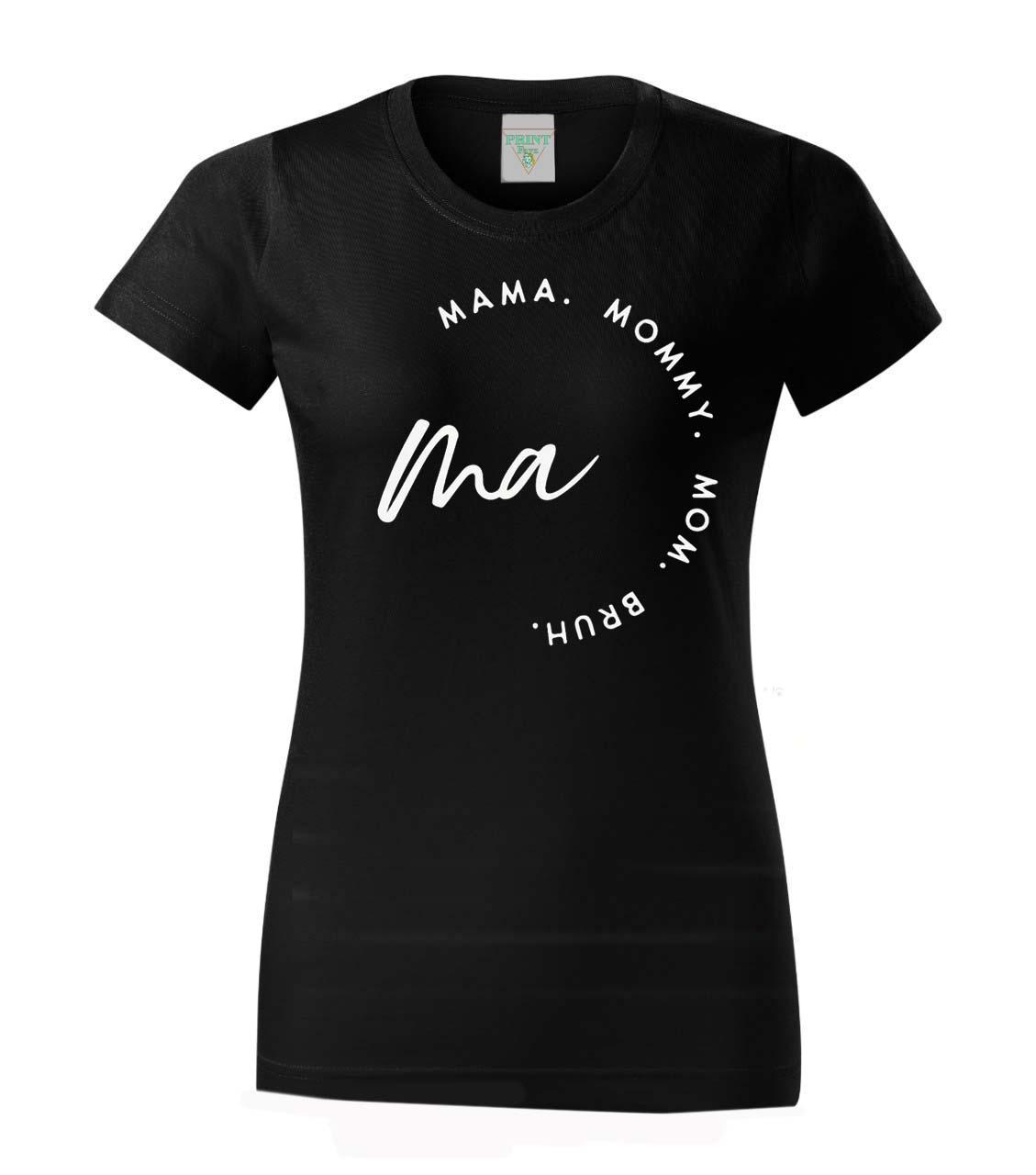 Dámská trička Basic - Ma MAMA.MOMY.MOM.BRUH