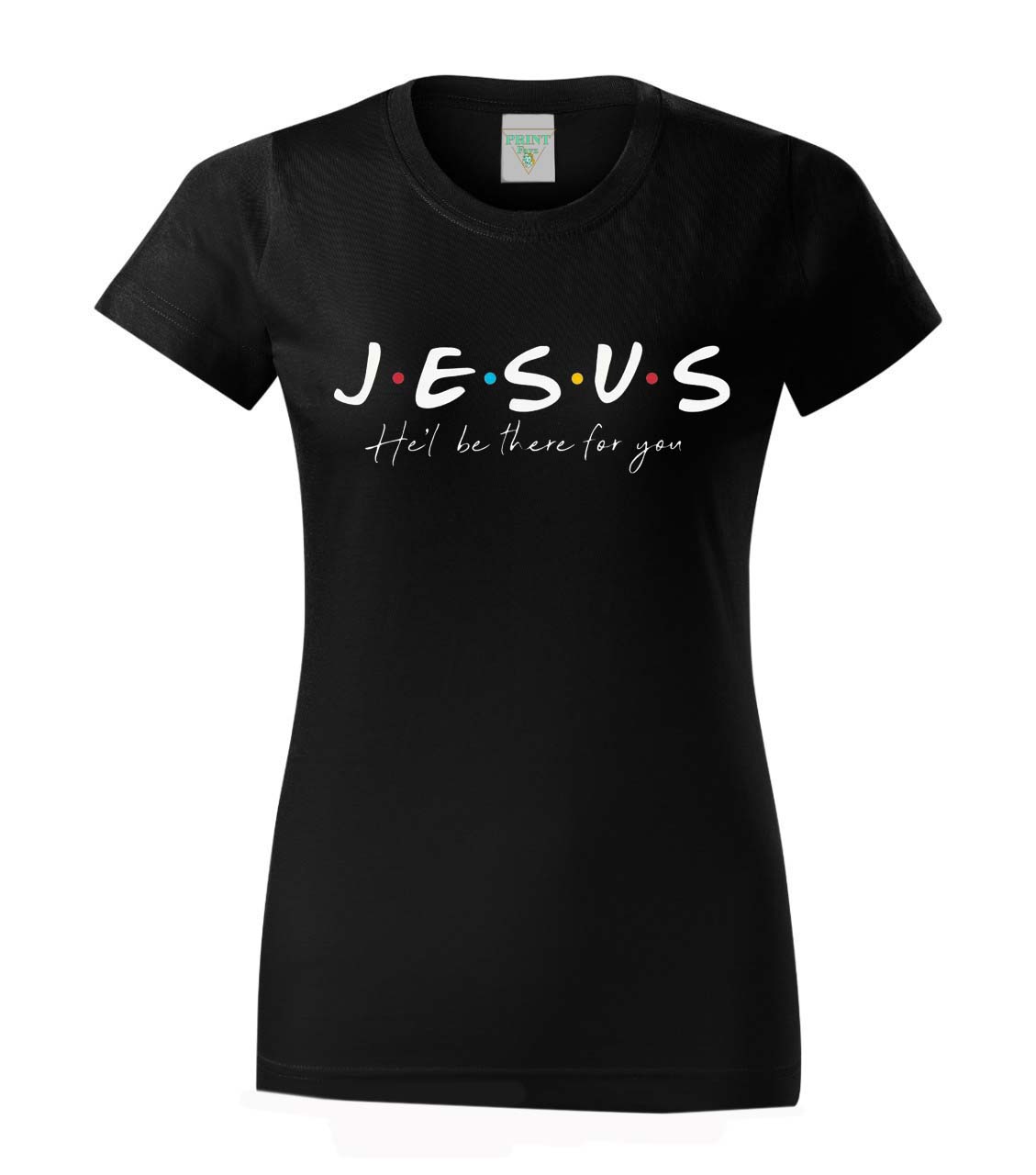 Dámská trička Basic - JESUS He'l be there for you